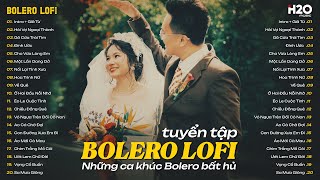 Liên Khúc Bolero Lofi Những Bản Tình Ca Đi Cùng Năm Tháng ♬ Nhạc Trữ Tình Tuyển Chọn Ngọt Ngào