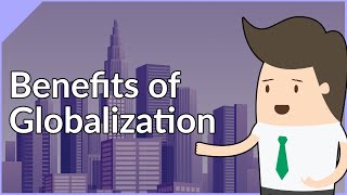 Benefits of Globalization (Explained)