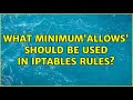 What minimum'allows' should be used in iptables rules?