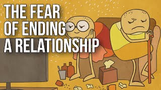 The Fear of Ending a Relationship