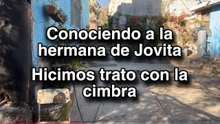 Conociendo a la hermana de Jovita, hicimos trato con la cimbra