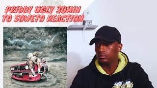 Reaction | Priddy Ugly - 30 minutes to Soweto