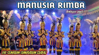 Ambyarr Puoll !! MANUSIA RIMBA Babak Srikandi Live Perform Semarum Sumurarum Grabag