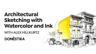 Architectural Sketching with Watercolor and Ink - A Course by Alex Hillkurtz | Domestika English