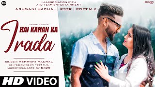Hai Kahan Ka Irada - Ashwani Machal | Cover Songs,Old Song New Version Hindi,New Version Song #Cover