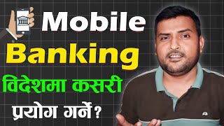 Bidesh Ma Mobile Banking Kasari Chalaune? How To Use Mobile Banking In Abroad? Mobile Banking Nepal