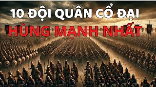 10 đội quân cổ đại hùng mạnh nhất thế giới - Đâu là vị trí số 1 | Bí ẩn thế giới