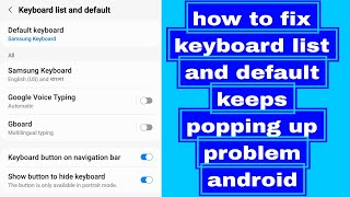 how to fix keyboard list and default keeps popping up problem android