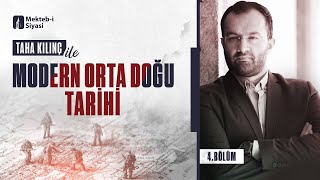 Modern Orta Doğu Tarihi (4. Ders) - Taha Kılınç