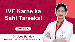 Step-by-Step IVF Treatment | IVF Process Explained | Dr. Jyoti, Indira IVF Ghaziabad RDC