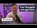 Thoughts Are Not Facts: 4 ACT Techniques to Get Unhooked