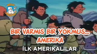 Bir Varmış Bir Yokmuş…Amerika - İlk Amerikalılar Ep01