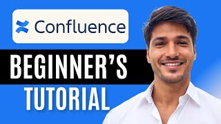 Confluence Tutorial 2025: How To Use Confluence For Beginners