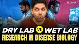 Dry Lab vs. Wet Lab in Disease Research: Which One Has BETTER Career Opportunities?