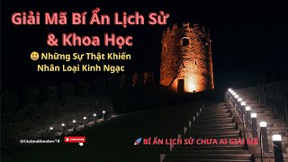 Giải Mã Bí Ẩn Lịch Sử & Khoa Học: Những Sự Thật Khiến Nhân Loại Kinh Ngạc