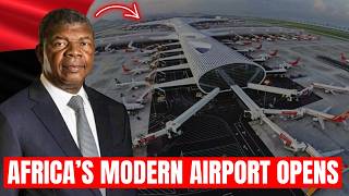 Angola's New $3.8 Billion Airport Finally Takes Off! What's Inside Africa's Modern Aviation Marvel?