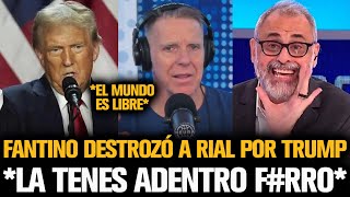 FANTINO DESTROZÓ A RIAL TRAS LA PALIZA DE TRUMP A LOS ZURDOS