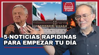 EL RAPIDÍN:  5 #NOTICIAS PARA EMPEZAR TU DÍA #MEXICO