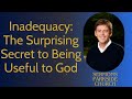 Inadequacy: The Surprising Secret to Being Useful to God - Sermons Parkside Church