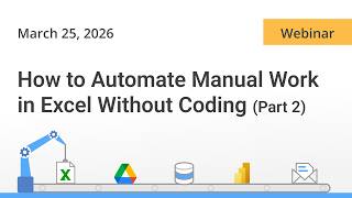 Webinar: How to Automate Manual Work in Excel Without Coding (Part 2)