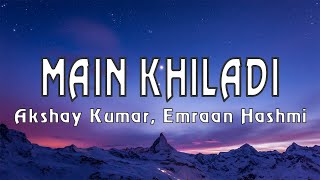 Main Khiladi [LYRICS]| Selfiee | Akshay Kumar | Emraan Hashmi |Anu Malik |Tanishk - Audio TH