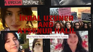 İkbal Uzuner \u0026 Ayşenur Halil: The Heartbreaking Reality of Femicide in Turkey