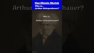 Who is Arthur Schopenhauer? German Philosopher sketch under a minute.