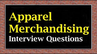 Apparel Merchandising Interview Questions