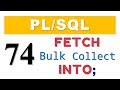 PL/SQL tutorial 74: PL/SQL Bulk Collect Clause with FETCH-INTO statement of an explicit cursor