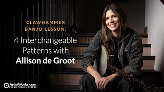 Clawhammer Banjo Lesson: 4 Interchangeable Patterns with Allison de Groot || ArtistWorks