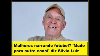 Locutor Silvio Luiz afirma que não gosta de ouvir mulheres narrando