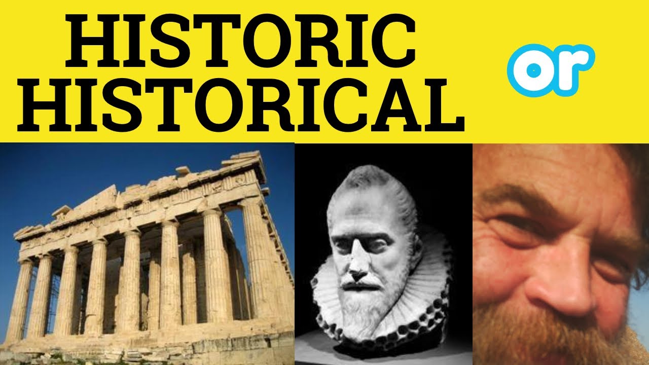 рџ µ Historic Or Historical Historic Meaning Historical Example рџ µ Historic Or Historical Historic Meaning Historical Example