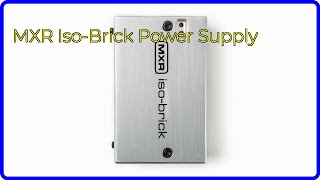 REVIEW (2024): MXR Iso-Brick Power Supply. ESSENTIAL details.