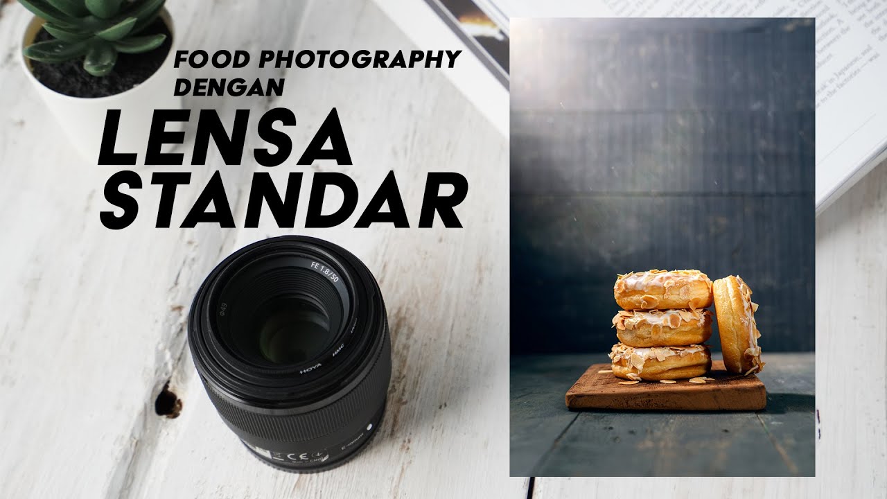 Food Photography Dengan Lensa Yang Biasa / Standar - YouTube