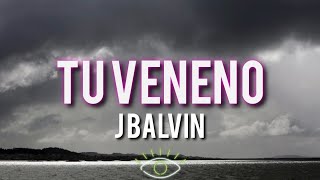 J Balvin - Tu Veneno (Letra/Lyrics)