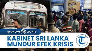 Imbas Krisis Ekonomi Parah di Sri Lanka, 26 Menteri Ramai-ramai Mengundurkan Diri