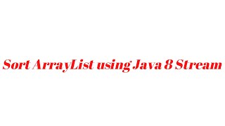 Sort ArrayList using Stream API using Java 8