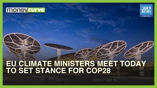 EU Climate Ministers Meet Today To Set Stance For COP28 | Dawn News English