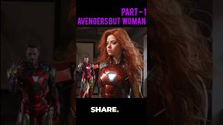 AVENGERS BUT WOMAN || AVENGERS ALL CHARACTERS WOMAN VERSION || Part-1 #marvel #shorts #trending #10M