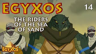 Egyxos - Episode 14 - The Riders of the Sea of Sand