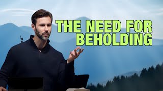 RPM | The Need for Beholding (2 Corinthians 3:18) | Matthew Heller