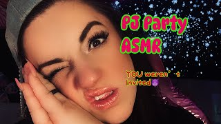 ASMR Personal Attention PJ Party!  YOU weren't invited!