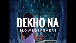 Dekho Na | Fanaa (slowed and reverb) but it's raining