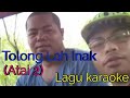 Tolong lah inak - ATAI 2 ( Lagu Karaoke ) 