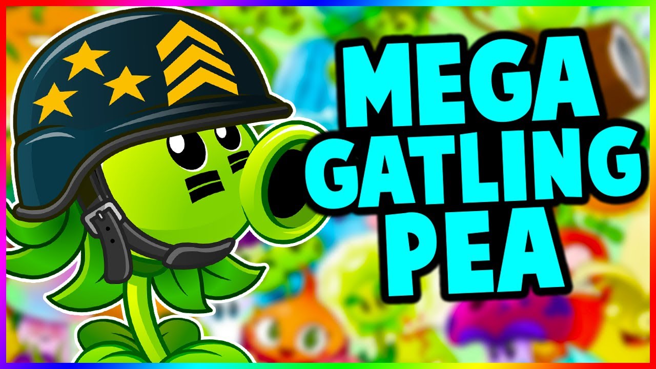 Mega Gatling Pea | Plants Vs Zombies 2 - YouTube