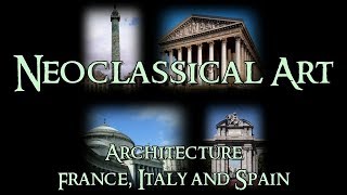 Neoclassical Art - 1 Architecture: France, Italy and Spain