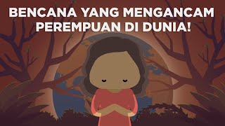 Bencana yang Mengancam Perempuan di Dunia!