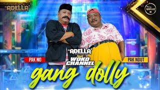 Download GANG DOLLY - Pak No ft. Pak Ndut ( Woko Channel ) - OM ADELLA mp3