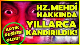 HZ MEHDİ HAKKINDA GİZLENEN BÜYÜK SIR! SONUNDA DEŞİFRE OLDU!