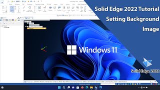 Solid Edge 2022 Tutorial - Setting Background Image